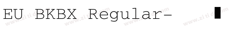 EU BKBX Regular字体转换